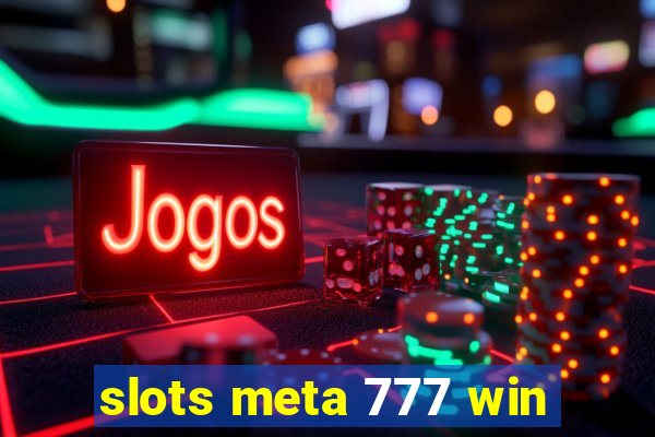 slots meta 777 win